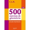 CLR 500 EXERCICES DE GEOMETRIE CM - LIVRE DE L'ELEVE - ED. 2014
