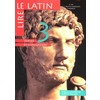 LIRE LE LATIN 3E - LIVRE DE L'ELEVE - EDITION 1998 - TEXTES ET CIVILISATION