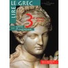 LIRE LE GREC 3E - LIVRE DE L'ELEVE - EDITION 1998 - TEXTES ET CIVILISATION