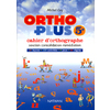 ORTHO PLUS 5E CAHIER D'ORTHOGRAPHE