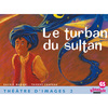 RIBAMBELLE GS - THEATRE D'IMAGES N 2, LE TURBAN DU SULTAN + GUIDE DE L'ENSEIGNANT (48 P)