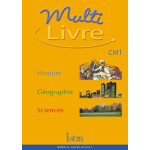 MULTILIVRE HISTOIRE-GEOGRAPHIE SCIENCES CM1 - LIVRE DE L'ELEVE - EDITION 2003 - HISTOIRE- GEOGRAPHIE