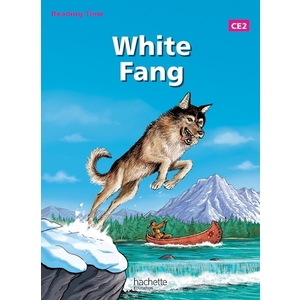 READING TIME WHITE FANG CE2 - LIVRE ELEVE - EDITION 2013