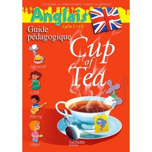 CUP OF TEA ANGLAIS CP - GUIDE PEDAGOGIQUE - EDITION 2013