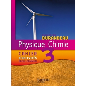 PHYSIQUE CHIMIE 3E - CAHIER D'ACTIVITES SOCLE COMMUN - EDITION 2012