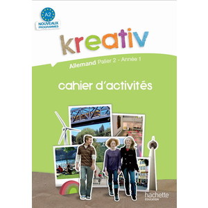 KREATIV PALIER 2 ANNEE 1 - ALLEMAND - CAHIER D'ACTIVITES - EDITION 2009