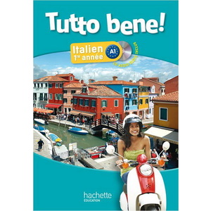 TUTTO BENE 1E ANNEE - ITALIEN - LIVRE DE L'ELEVE + CD AUDIO INCLUS - EDITION 2013