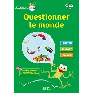 LES CAHIERS ISTRA QUESTIONNER LE MONDE CE2 - ELEVE - ED. 2017
