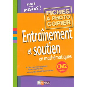 PLACE AUX MATHS ! ENTRAINEMENT ET SOUTIEN EN MATHEMATIQUES CM1 2006 FICHES A PHOTOCOPIER