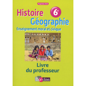 HISTOIRE GEOGRAPHIE EDUCATION CIVIQUE 6E 2016 LIVRE DU PROFESSEUR