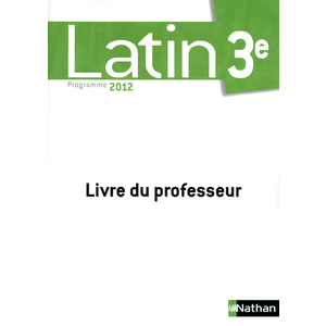 LATIN - LIVRE DU PROFESSEUR - 3E - 2012