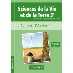 SCIENCES DE LA VIE ET DE LA TERRE (SVT) 3E DP OPTION 6H - POCHETTE ELEVE - CAHIER D'ACTIVITES
