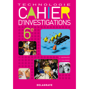 CAHIER D'INVESTIGATIONS TECHNOLOGIE 6E (2011) - CAHIER ACTIVITES ELEVE
