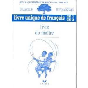 LE FLAMBOYANT, LIVRE DU MAITRE, LIVRE UNIQUE DE FRANCAIS, CE1-CE2, COMORES