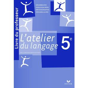 L'ATELIER DU LANGAGE FRANCAIS 5E ED. 2010 - LIVRE DU PROFESSEUR