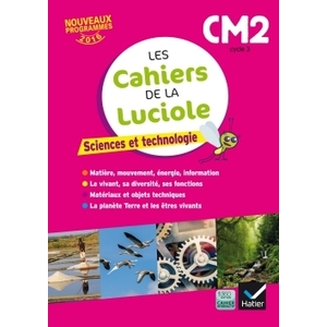 LES CAHIERS DE LA LUCIOLE - SCIENCES CM2 ED. 2017