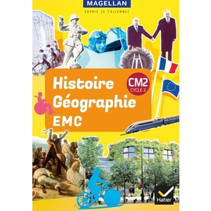 MAGELLAN - HISTOIRE-GEOGRAPHIE-EMC CM2 ED. 2019 - LIVRE ELEVE