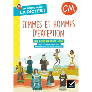 EN ROUTE POUR LA DICTEE ! CM - FEMMES ET HOMMES D'EXCEPTION - ED. 2022- CAHIER DE L'ELEVE