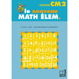 LE NOUVEAU MATH ELEM. CM2 - MANUEL ELEVE CM2 CYCLE DES APPRONFONDISSEMENTS