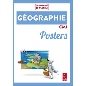 POSTERS GEOGRAPHIE CM1 - COMPRENDRE LE MONDE