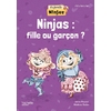 LA FAMILLE NINJAS - NINJAS : FILLE OU GARCON ? - ALBUM ELEVE - ED. 2023