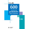 CLR 600 EXERCICES DE GRAMMAIRE POUR L'EXPRESSION CM - LIVRE DE L'ELEVE - ED.2001