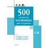 CLR 500 EXERCICES DE VOCABULAIRE POUR L'EXPRESSION CM - CORRIGES - ED.2003