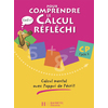 POUR COMPRENDRE LE CALCUL REFLECHI CP - CAHIER ELEVE - ED.2006 - CALCUL MENTAL AVEC L'APPUI DE L'ECR