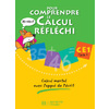 POUR COMPRENDRE LE CALCUL REFLECHI CE1 - CAHIER ELEVE - ED.2006 - CALCUL MENTAL AVEC L'APPUI DE L'EC