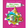 LES DOSSIERS HACHETTE SCIENCES CYCLE 2 - MON CORPS, MA SANTE - LIVRE DE L'ELEVE - ED.2011