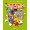 LES DOSSIERS HACHETTE HISTOIRE CYCLE 2 - HISTOIRE DES ARTS - LIVRE DE L'ELEVE - ED. 2013