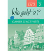 WIE GEHT'S? 3E LV2 PALIER 1 ANNEE 2 - ALLEMAND - CAHIER D'ACTIVITES - EDITION 2006