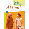 IN AKTION PALIER 1 ANNEE 1 - ALLEMAND - CAHIER D'EXERCICES - EDITION 2007