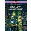 VIRUS L.I.V. 3 OU LA MORT DES LIVRES