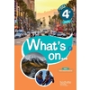 WHAT'S ON... ANGLAIS CYCLE 4 / 4E - LIVRE ELEVE - ED. 2017