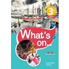 WHAT'S ON... ANGLAIS CYCLE 4 / 3E - LIVRE ELEVE - ED. 2017