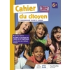 CAHIER DU CITOYEN 6E - ED. 2019