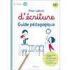 MON CAHIER D'ECRITURE CE1 - GUIDE PEDAGOGIQUE - ED. 2022