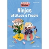LA FAMILLE NINJAS - NINJAS ATTITUDE A L'ECOLE - ALBUM ELEVE - ED. 2024