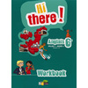 HI THERE ! ANGLAIS 6E 2012 WORKBOOK ELEVE