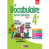 LE VOCABULAIRE PAR LES EXERCICES 4E 2017 CAHIER D'EXERCICES