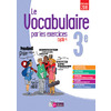 LE VOCABULAIRE PAR LES EXERCICES 3E 2017 CAHIER D'EXERCICES