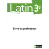 LATIN - LIVRE DU PROFESSEUR - 3E - 2012