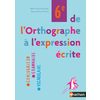 DE L'ORTHOGRAPHE A L'EXPRESSION ECRITE 6E