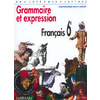 GRAMMAIRE ET EXPRESSION 6E