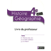 HISTOIRE-GEOGRAPHIE - LIVRE DU PROFESSEUR - 4E - 2011