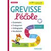 GREVISSE DE L'ECOLE DU CE1 A L'ENTREE EN 6E - GRAMMAIRE, ORTHOGRAPHE, CONJUGAISON, VOCABULAIRE