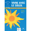 PASSERELLE - VIVRE AVEC LE SOLEIL, CYCLE 3, GUIDE DES ACTIVITES