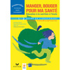 MANGER, BOUGER POUR MA SANTE - EDUCATION A LA NUTRITION, CYCLES 1 ET 2