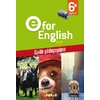 E FOR ENGLISH 6E - ANGLAIS ED.2016 - GUIDE PEDAGOGIQUE